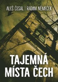 Tajemná místa Čech - Aleš Česal,Radim Němeček - České a moravské Tajemná místa Čech