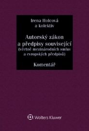 Autorský zákon a předpisy související (včetně mezinárodních smluv a evropských předpisů). Komentář