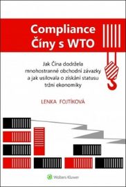 Compliance Číny s WTO Jak Čína dodržela obchodní závazky a jak usilovala o získání statusu tržní ekonomiky