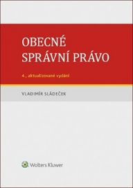 Obecné správní právo - Vladimír Sládeček - Právnické slovníky Obecné správní právo