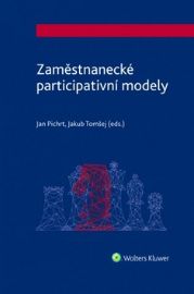 Zaměstnanecké participativní modely - Jan Pichrt,Jakub Tomšej - Právnické slovníky Zaměstnanecké participativní modely