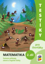 Testíky pro čtvrťáky – matematika, 2. díl (barevný pracovní sešit) - Matematika pro 4. třídu Testíky pro čtvrťáky – matematika, 2. díl (barevný pracovní sešit)