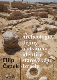 Archeologie, dějiny a utváření identity starověkého Izraele