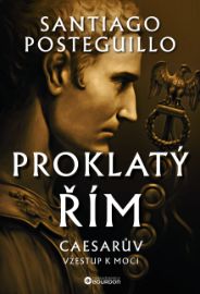 Proklatý Řím - Caesarův vzestup k moci