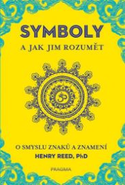 SYMBOLY a jak jim rozumět - O smyslu znaků a znamení
