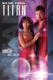 Star Trek: Titan – Syntéza - James Swallow - Sci-fi Star Trek: Titan – Syntéza
