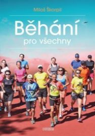 Běhání pro všechny - Miloš Škorpil - Běhání Běhání pro všechny