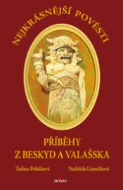 Nejkrásnější pověsti: Příběhy z Beskyd a Valašska