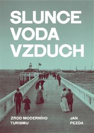 Slunce, voda, vzduch / Zrod moderního turismu