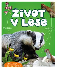 Život v lese - Wojciech Gil - Dětské knihy o přírodě Život v lese