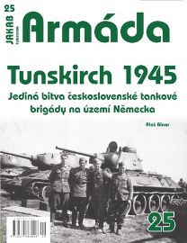 Armáda 25 Tunskirch1945, Jediná bitva československé tankové brigády na území Německa - Aleš Binar - Druhá světová válka Armáda 25 Tunskirch1945, Jediná bitva československé tankové brigády na území Německa
