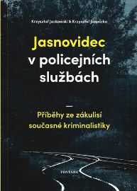 Jasnovidec v policejních službách - Příběhy ze zákulisí současné kriminalistiky