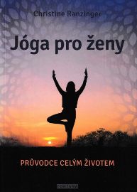 Jógy pro ženy - Průvodce celým životem - Christine Ranzinger - Jóga Jógy pro ženy - Průvodce celým životem