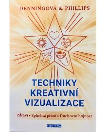 Techniky kreativní vizualizace - Zdraví, Splněná přání, Duchovní hojnost