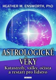 Astrologické věky - Katastrofy, války, očista a restart pro lidstvo