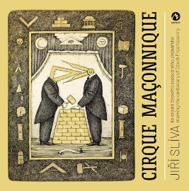 Cirque Maconnique ke století českého svobodného zednářství / marking the centenary of Czec