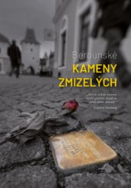 Berounské Kameny zmizelých - Jiří Topinka,Jitka Soukupová,Jindřiška Rosenbaumová - Literatura faktu Berounské Kameny zmizelých