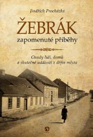 Žebrák zapomenuté příběhy - Osudy lidí, domů a skutečné události z dějin města