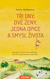 Tři dny, dvě ženy, jedna opice a smysl života - Inspirativní cesta k našim myšlenkám, poci