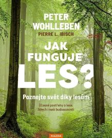 Jak funguje les? Poznejte svět díky lesům - Úžasné postřehy o lese, lidech i naší budoucno
