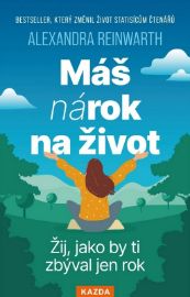 Máš nárok na život - Žij, jako by ti zbýval jen rok