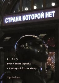 2 + 2 = 5: Světy antiutopické a dystopické literatury