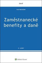 Zaměstnanecké benefity a daně - Ivan Macháček - Právo Zaměstnanecké benefity a daně