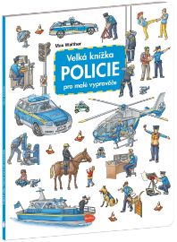 Velká knížka POLICIE pro malé vypravěče - Max Walther - Dětské knížky povolání Velká knížka POLICIE pro malé vypravěče