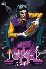 Joker - Svět - Geoff Johns,Štěpán Kopřiva,Matías Timarchi,Felipe Castilho,Tomasz Kołodziejczak,Metin Akdülger,Ejob Gaius,Torsten Sträter,Enrico Brizzi,In-pjo Čon,Satoshi Miyagawa,Alvaro Fong Varela - DC Comics Joker - Svět