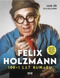 Felix Holzmann: 100+1 let humoru - Felix Holzmann,David Šír - Herci a herečky Felix Holzmann: 100+1 let humoru