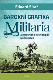 Barokní grafika Militaria - Z barokních bitevních polí a něco navíc