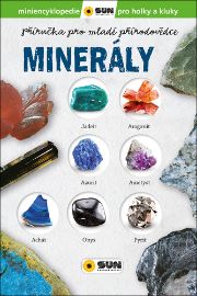Příručka pro mladé přírodovědce MINERÁLY ( miniencyklopedie pro holky a kluky ) - Estelle Talavera Baudet - Encyklopedie pro děti rostlin a nerostů Minerály - Příručka pro mladé přírodovědce