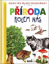 Příroda kolem nás - Dětská ilustrovaná encyklopedie - Eloísa Cancio - Encyklopedie pro děti rostlin a nerostů Příroda kolem nás - Dětská ilustrovaná encyklopedie