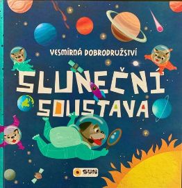 Sluneční soustava - Vesmírná dobrodružství - kolektiv autorů - Populárně naučná literatura pro děti Sluneční soustava - Vesmírná dobrodružství