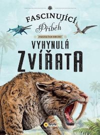 Fascinující příběh zmizelých druhů Vyhynulá zvířata - Eliseo García Nieto - Encyklopedie zvířat pro děti Fascinující příběh zmizelých druhů Vyhynulá zvířata