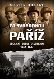 Za svobodnou Paříž - Obsazení, odboj, osvobození 1940-1944