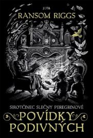 Sirotčinec slečny Peregrinové: Povídky podivných - Ransom Riggs - Světová beletrie Sirotčinec slečny Peregrinové: Povídky podivných