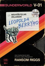 Sunderworld: Neuvěřitelná zklamání Leopolda Berryho - Ransom Riggs - Fantasy Sunderworld: Neuvěřitelná zklamání Leopolda Berryho