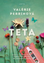 Teta - Valérie Perrinová - Historické romány Teta