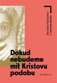 Dokud nebudeme mít Kristovu podobu