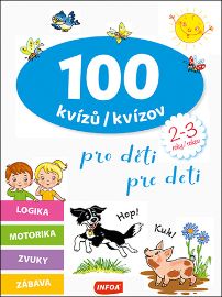 100 kvízů pro děti (2-3 roky) / 100 kvízov pre deti (2-3 rokov) - Slovenské knihy pro děti 100 kvízů pro děti (2-3 roky) / 100 kvízov pre deti (2-3 rokov)