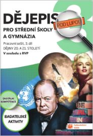 Dějepis pod lupou 3 pro SŠ a gymnázia - pracovní sešit