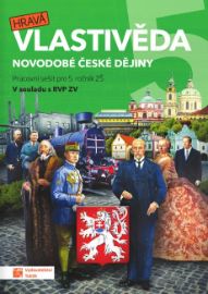 Hravá vlastivěda 5 - Novodobé české dějiny - pracovní sešit