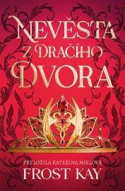 Nevěsta z Dračího dvora - Frost Kay - Young Adult Nevěsta z Dračího dvora