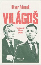 Világoš - Vzestup a pád Viktora Orbána