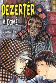 Dezertér v domě - Džundži Itó - Komiks Dezertér v domě