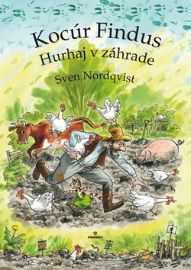 Kocúr Findus Hurhaj v záhrade - Sven Nordqvist - Beletrie pro děti a mládež Kocúr Findus Hurhaj v záhrade