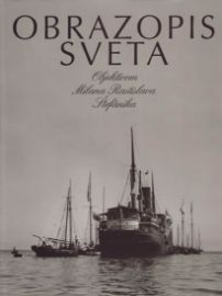 Obrazopis sveta. Objektívom M.R. Štefánika