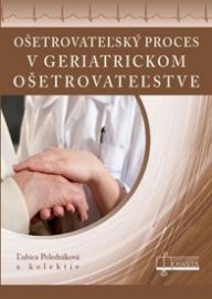 Ošetrovateĺský proces v geriatrickom ošetrovateľstve