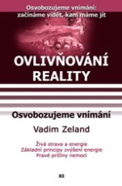 Ovlivňování reality 11 - Osvobodzujeme vnímání